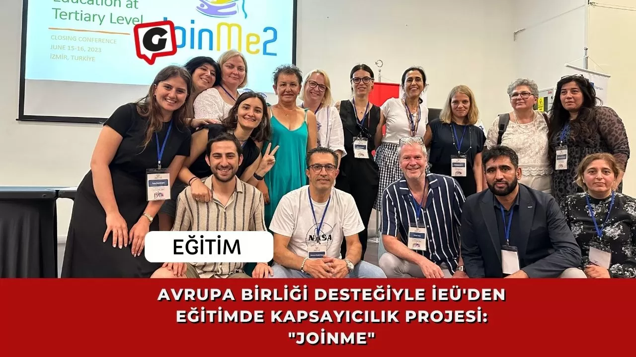 Avrupa Birliği Desteğiyle İEÜ'den Eğitimde Kapsayıcılık Projesi: "JoinMe"