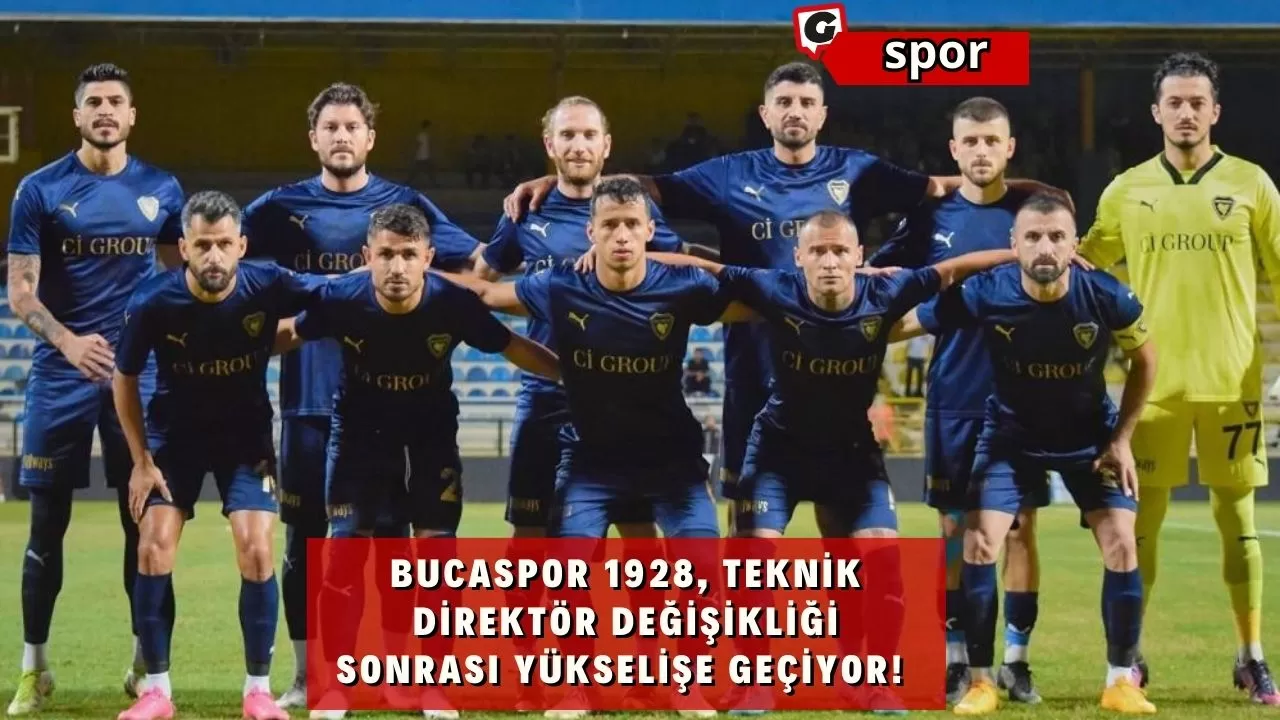 Bucaspor 1928, Teknik Direktör Değişikliği Sonrası Yükselişe Geçiyor!