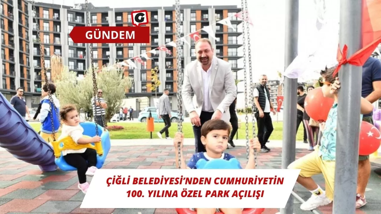 Çiğli Belediyesi’nden Cumhuriyetin 100. Yılına Özel Park Açılışı