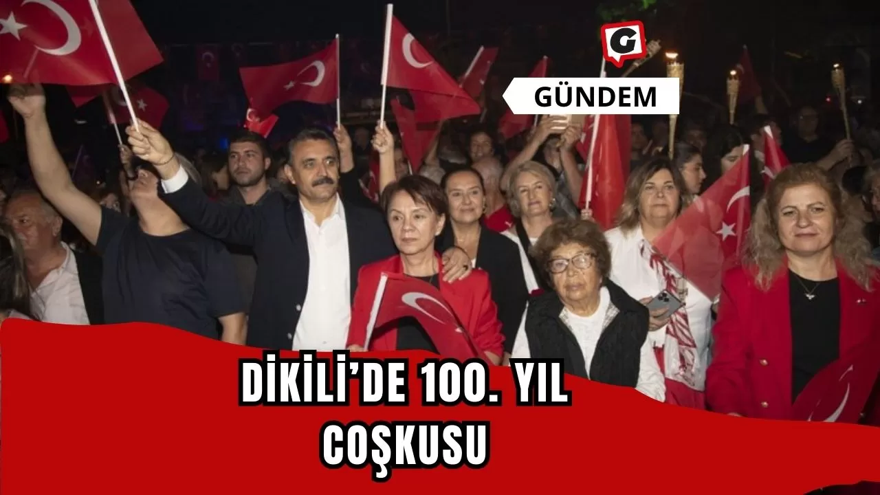 Dikili’de 100. Yıl coşkusu