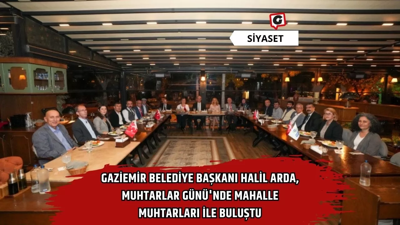 Gaziemir Belediye Başkanı Halil Arda, Muhtarlar Günü'nde Mahalle Muhtarları ile Buluştu