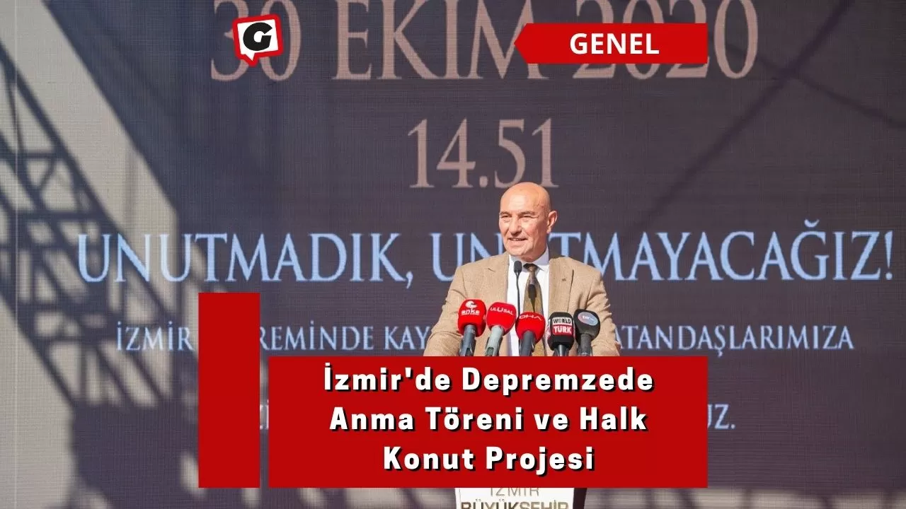 İzmir'de Depremzede Anma Töreni ve Halk Konut Projesi