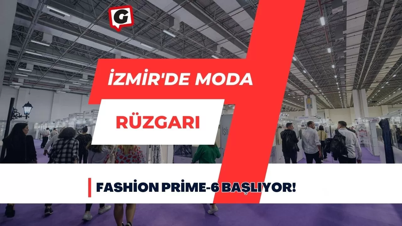 İzmir'de Moda Rüzgarı: Fashion Prime-6 Başlıyor!