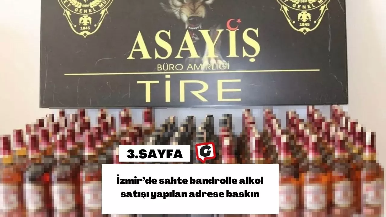 İzmir’de sahte bandrolle alkol satışı yapılan adrese baskın