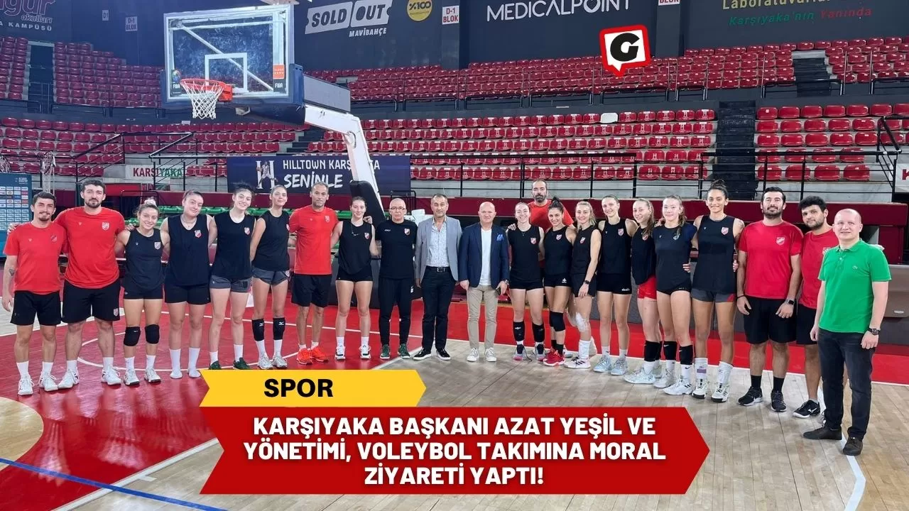 Karşıyaka Başkanı Azat Yeşil ve Yönetimi, Voleybol Takımına Moral Ziyareti Yaptı!