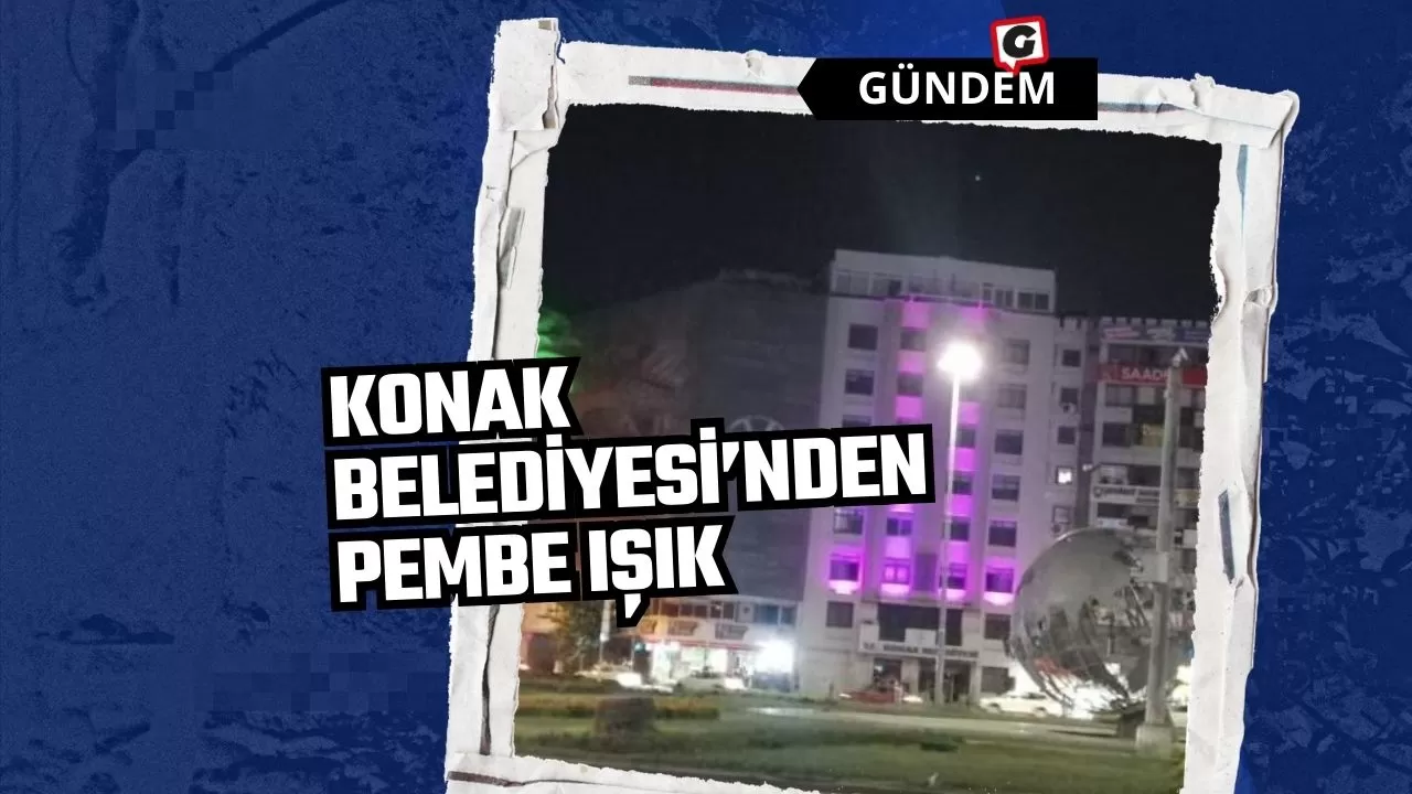 Konak Belediyesi’nden pembe ışık