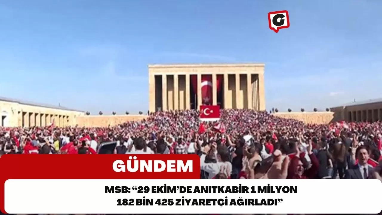 MSB: “29 Ekim’de Anıtkabir 1 milyon 182 bin 425 ziyaretçi ağırladı”