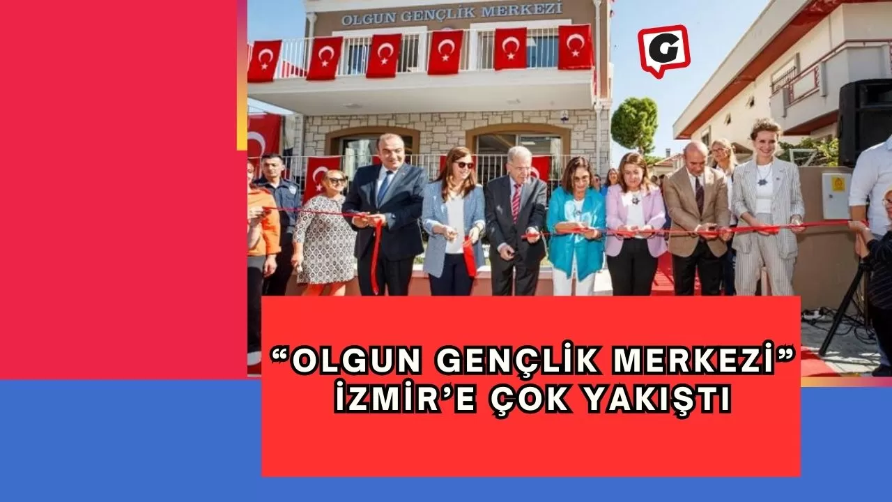 “Olgun Gençlik Merkezi” İzmir’e çok yakıştı