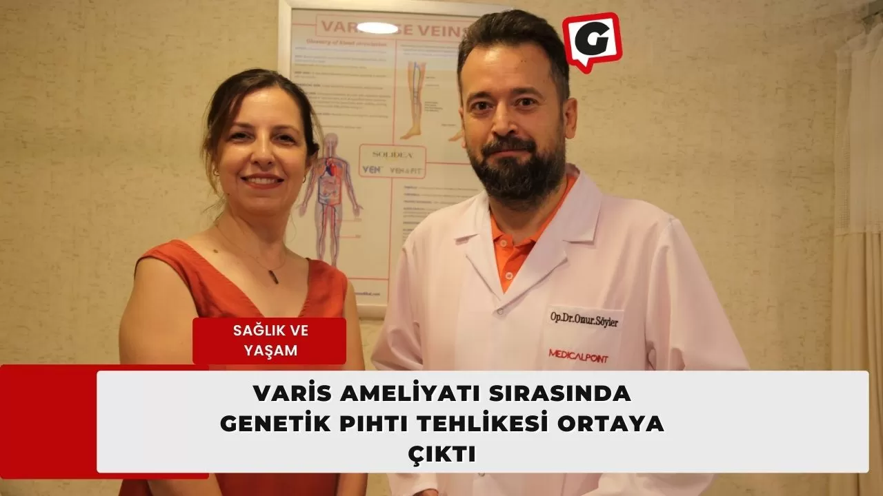 Varis Ameliyatı Sırasında Genetik Pıhtı Tehlikesi Ortaya Çıktı