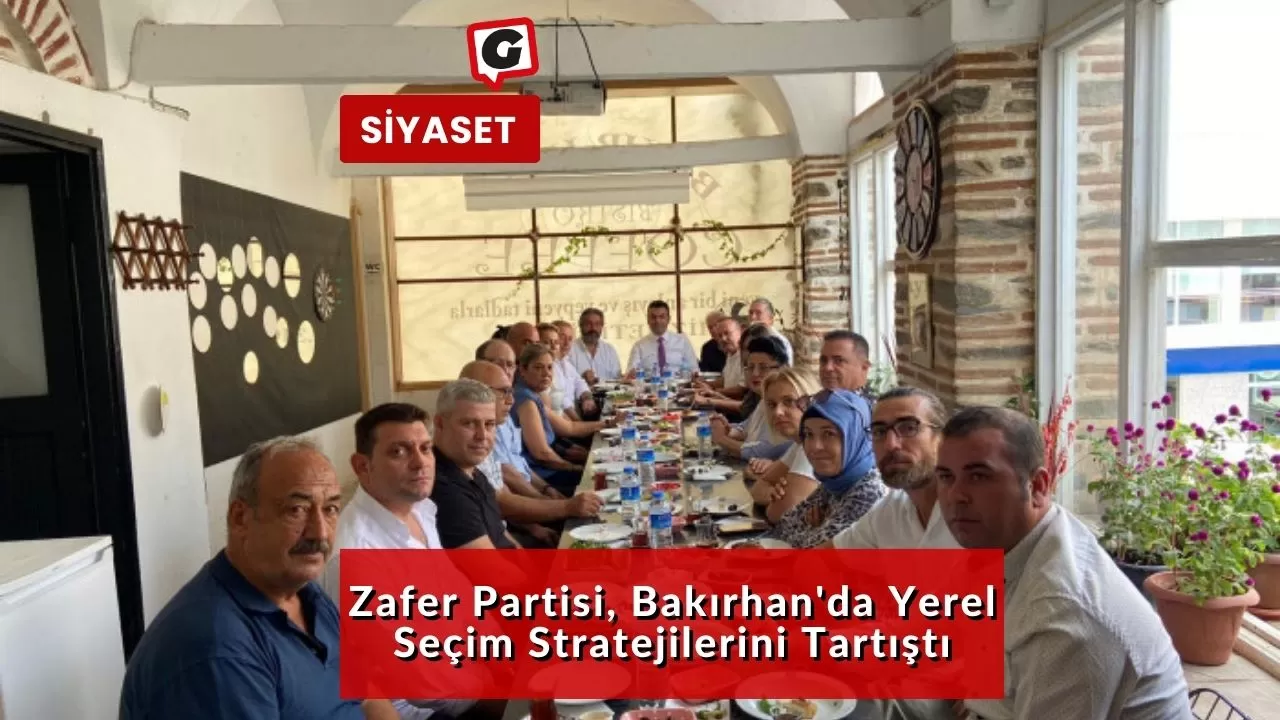 Zafer Partisi, Bakırhan'da Yerel Seçim Stratejilerini Tartıştı