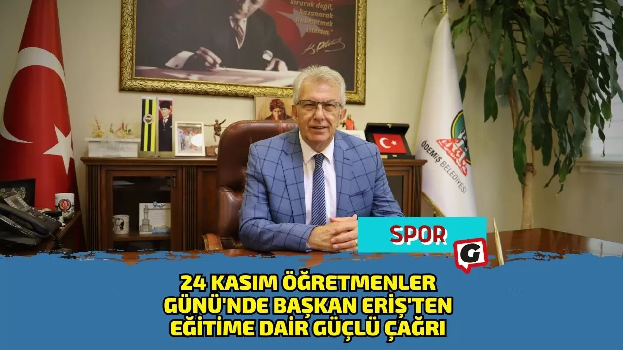 24 Kasım Öğretmenler Günü'nde Başkan Eriş'ten Eğitime Dair Güçlü Çağrı