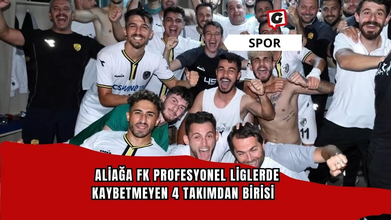 Aliağa FK, profesyonel liglerde kaybetmeyen 4 takımdan birisi