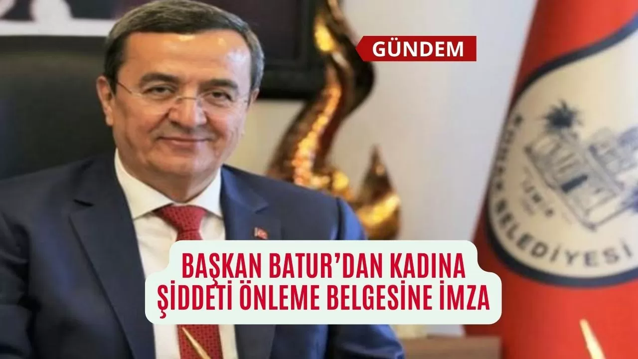 Başkan Batur’dan kadına şiddeti önleme belgesine imza