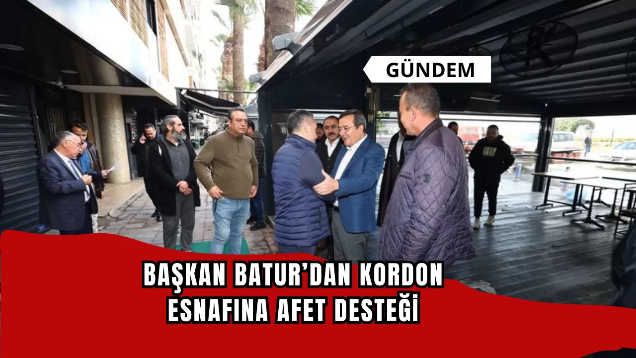 Başkan Batur’dan kordon esnafına afet desteği