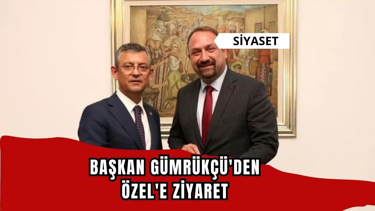 Başkan Gümrükçü'den Özel'e ziyaret