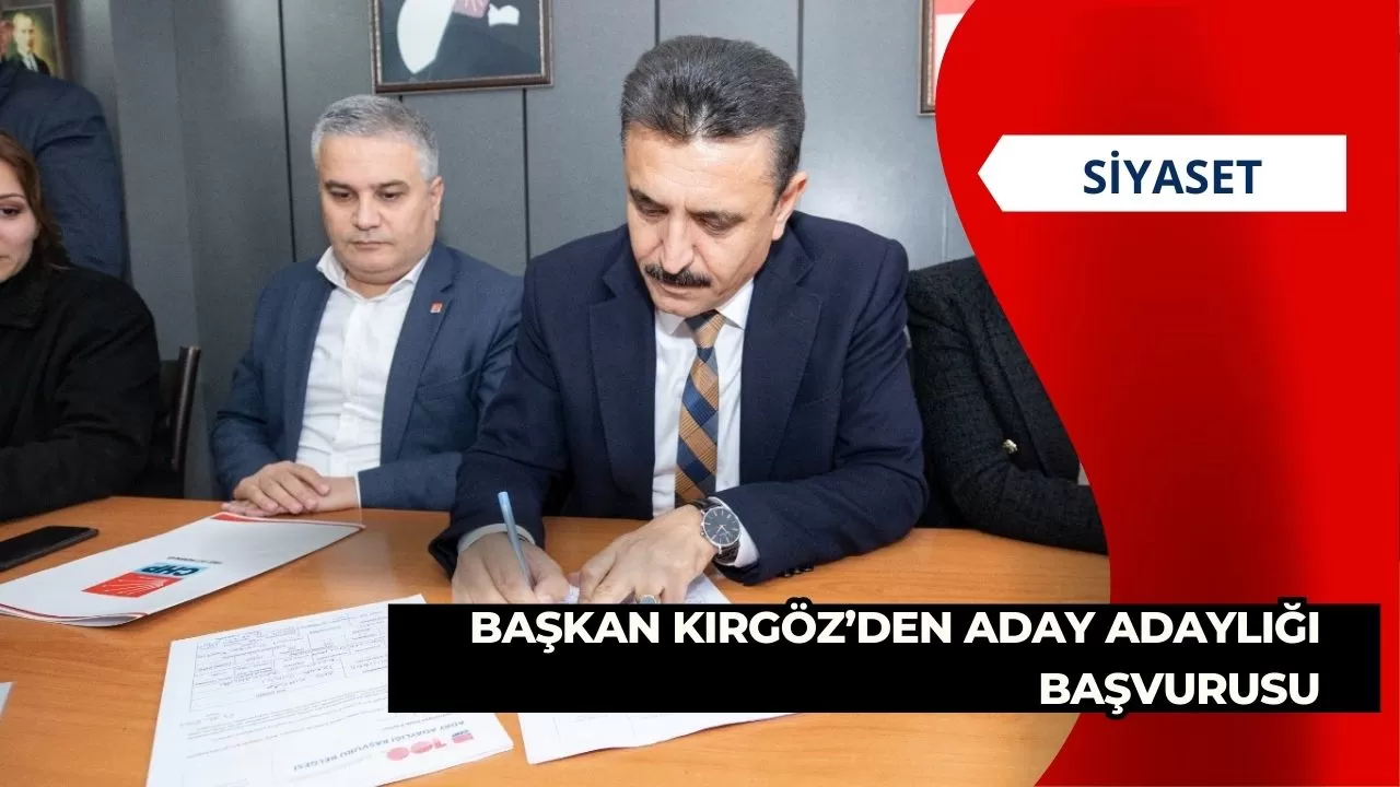 Başkan Kırgöz’den aday adaylığı başvurusu