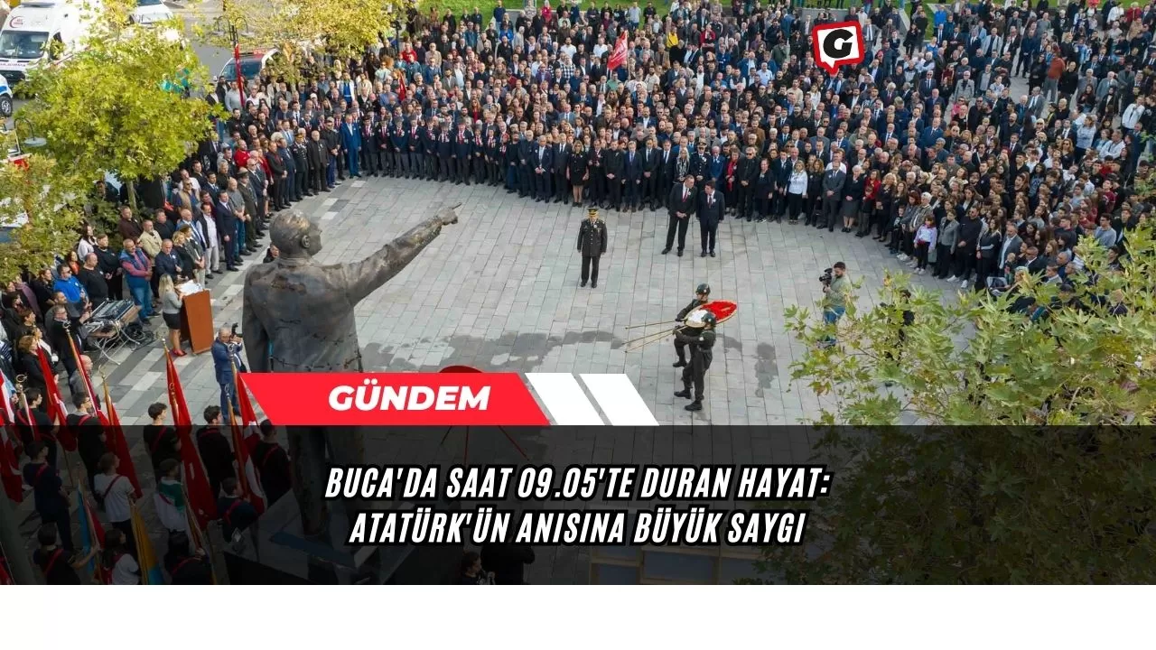 Buca'da Saat 09.05'te Duran Hayat: Atatürk'ün Anısına Büyük Saygı