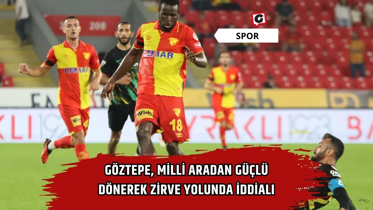 Göztepe, Milli Aradan Güçlü Dönerek Zirve Yolunda İddialı