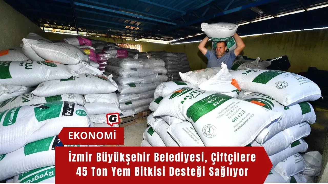 İzmir Büyükşehir Belediyesi, Çiftçilere 45 Ton Yem Bitkisi Desteği Sağlıyor