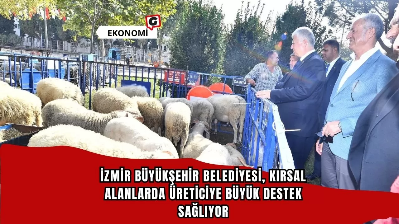 İzmir Büyükşehir Belediyesi, Kırsal Alanlarda Üreticiye Büyük Destek Sağlıyor