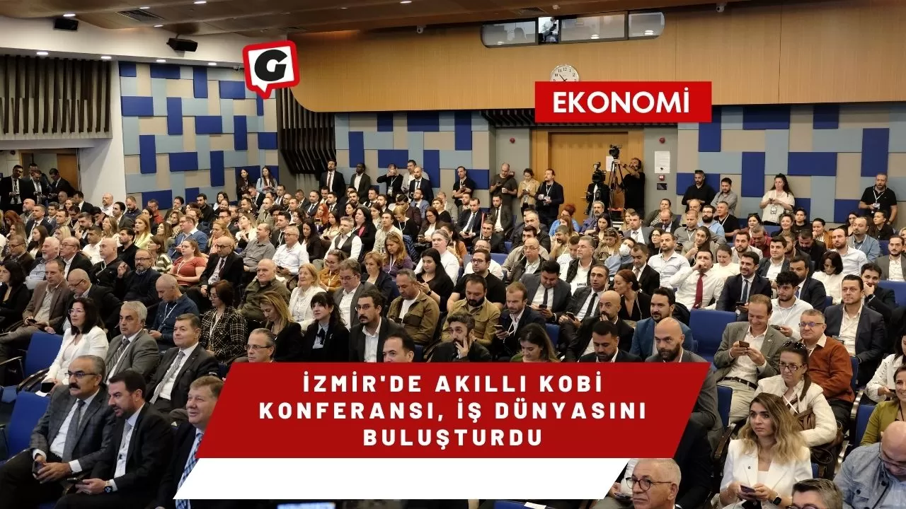 İzmir'de Akıllı KOBİ Konferansı, İş Dünyasını Buluşturdu