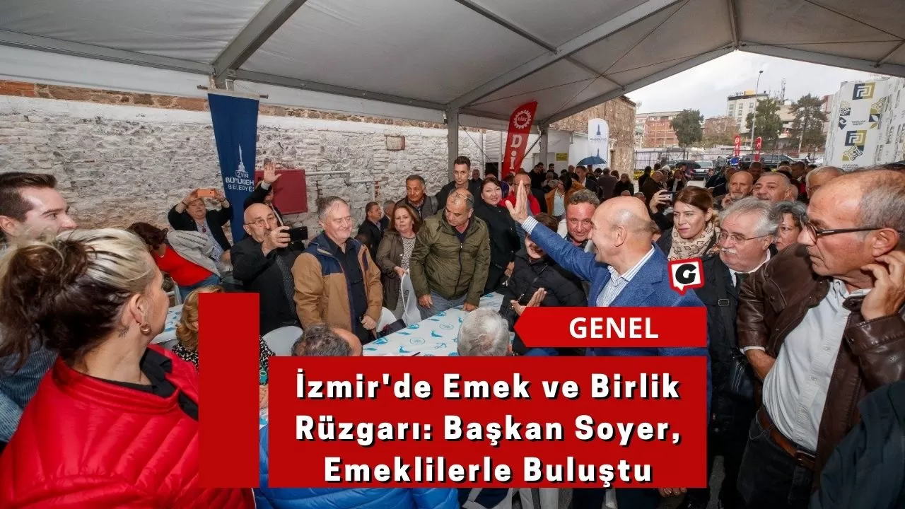 İzmir'de Emek ve Birlik Rüzgarı: Başkan Soyer, Emeklilerle Buluştu