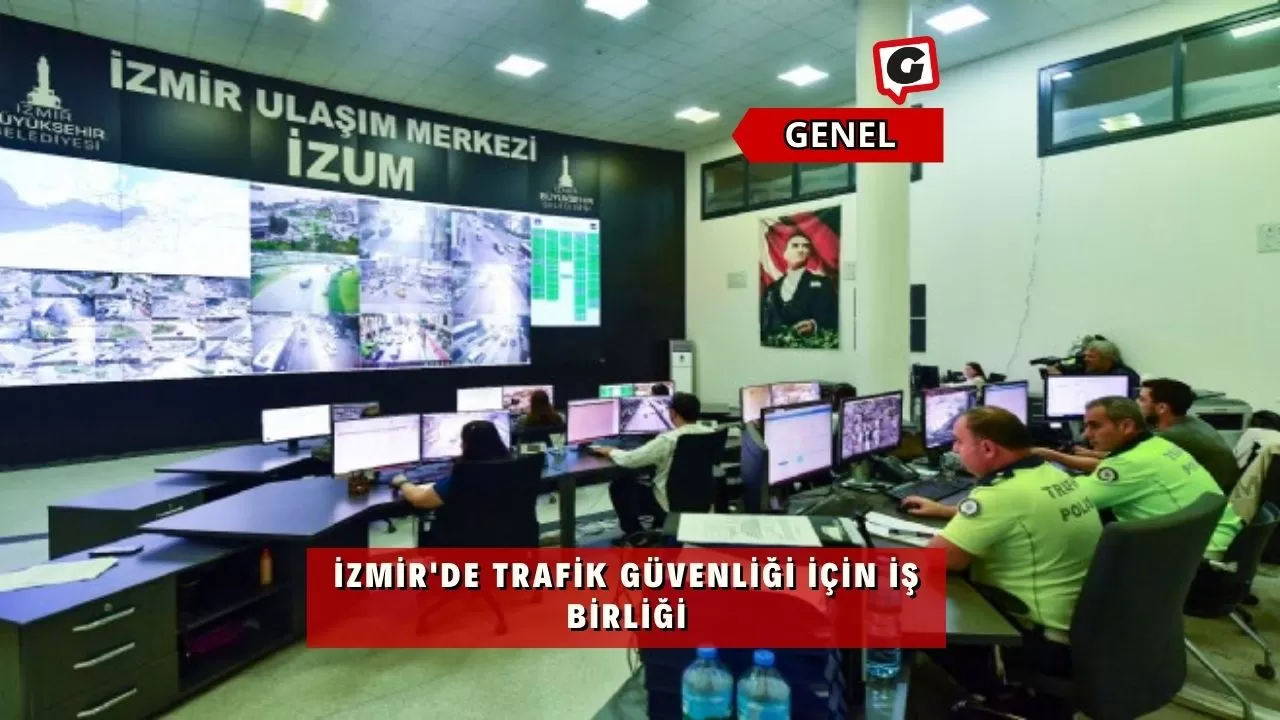 İzmir'de Trafik Güvenliği İçin İş Birliği