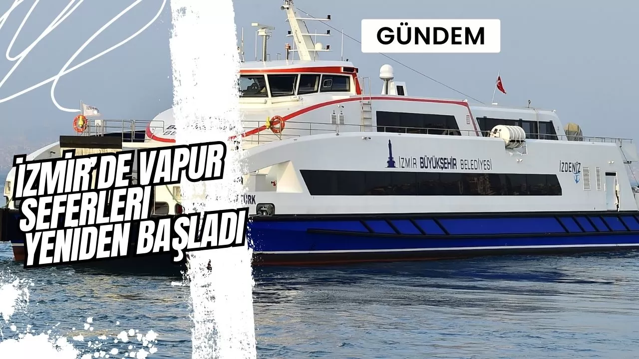 İzmir’de vapur seferleri yeniden başladı