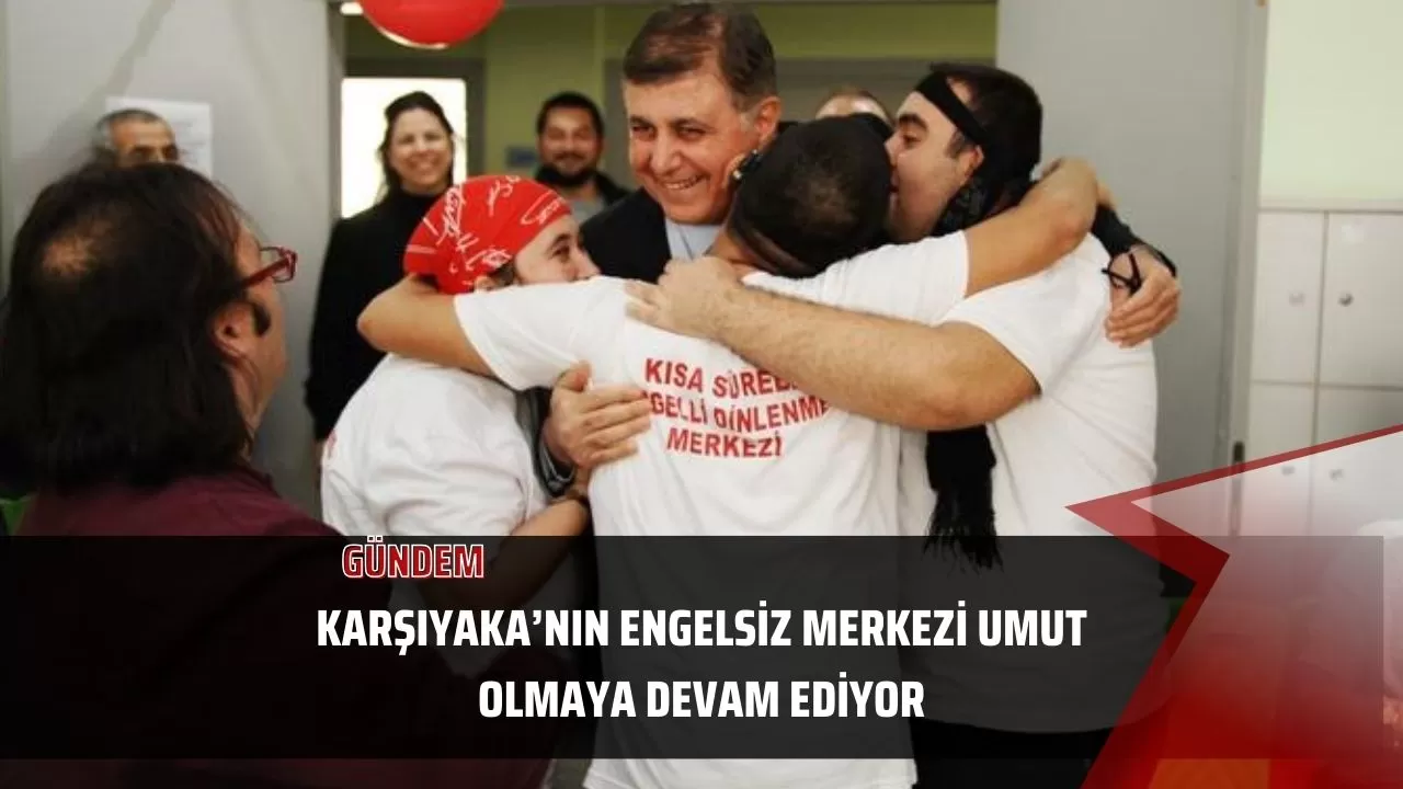 Karşıyaka’nın engelsiz merkezi umut olmaya devam ediyor