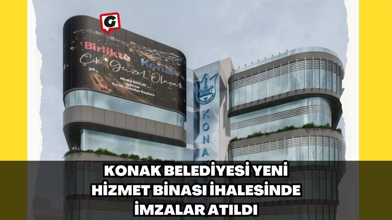 Konak Belediyesi yeni hizmet binası ihalesinde imzalar atıldı