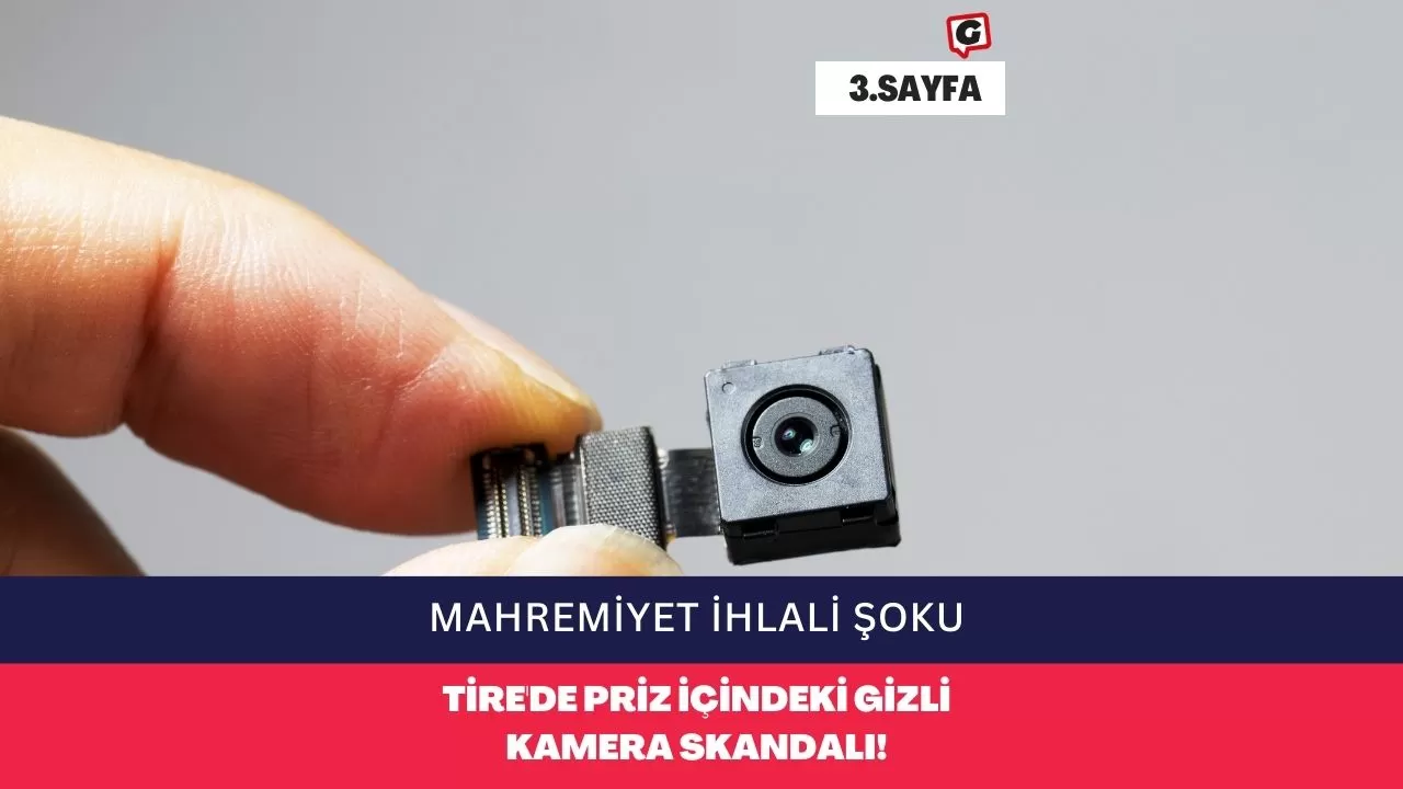 Mahremiyet İhlali Şoku: Tire'de Priz İçindeki Gizli Kamera Skandalı!