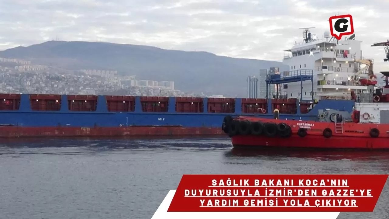 Sağlık Bakanlığı'nın Gazze'ye Gönderdiği Yardım Gemi, İhtiyaç Sahiplerine Ulaşmak İçin Yola Çıktı