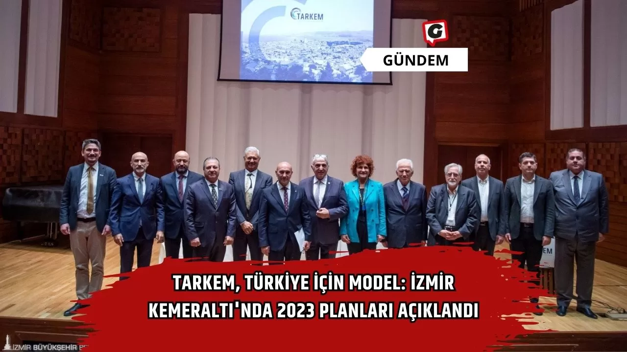 TARKEM, Türkiye İçin Model: İzmir Kemeraltı'nda 2023 Planları Açıklandı