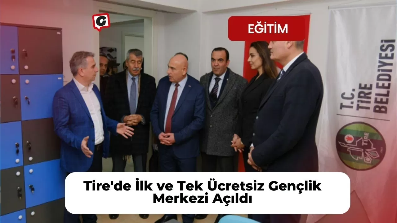 Tire'de İlk ve Tek Ücretsiz Gençlik Merkezi Açıldı