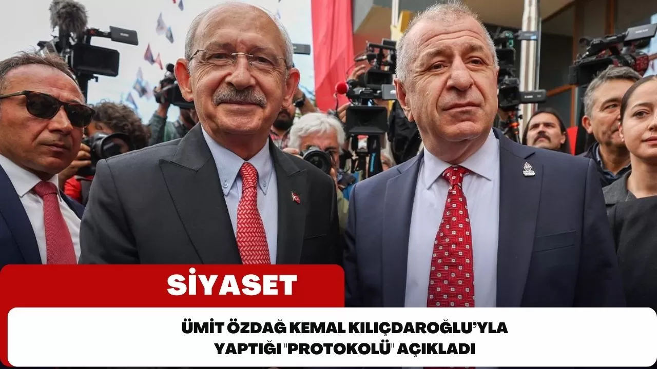 Ümit Özdağ, Kemal Kılıçdaroğlu’yla yaptığı "protokolü" açıkladı