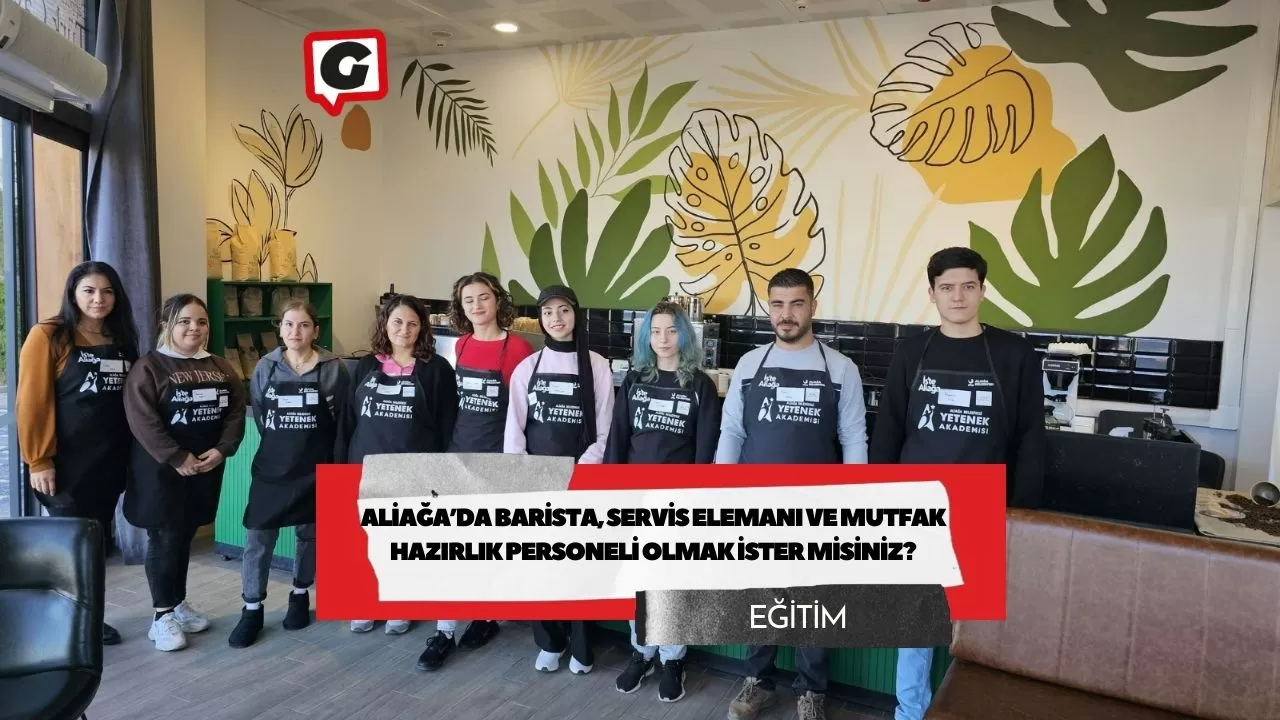 Aliağa’da Barista, Servis Elemanı ve Mutfak Hazırlık Personeli Olmak İster Misiniz?