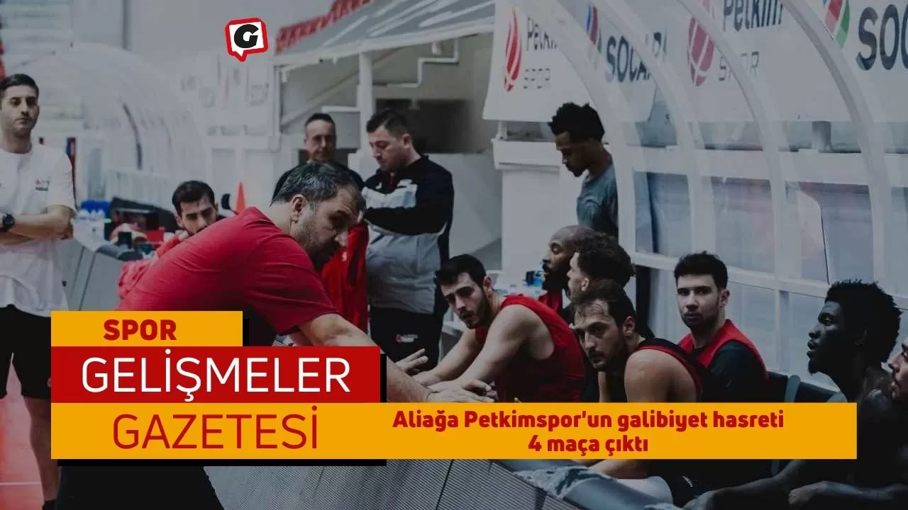 Aliağa Petkimspor'un galibiyet hasreti 4 maça çıktı