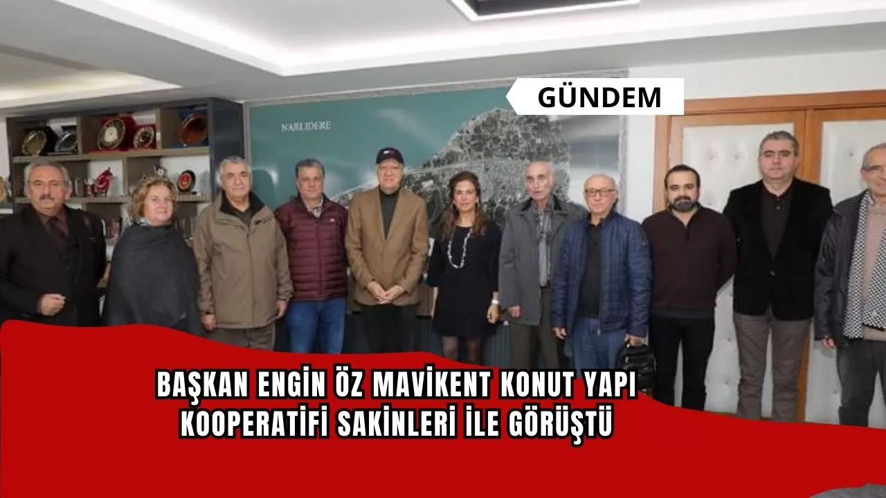 Başkan Engin, Öz Mavikent Konut Yapı kooperatifi sakinleri ile görüştü