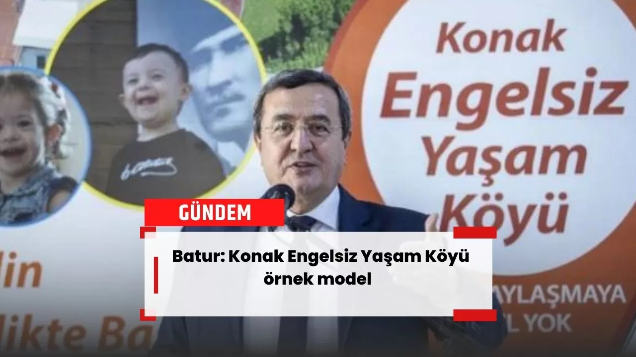 Batur: Konak Engelsiz Yaşam Köyü örnek model