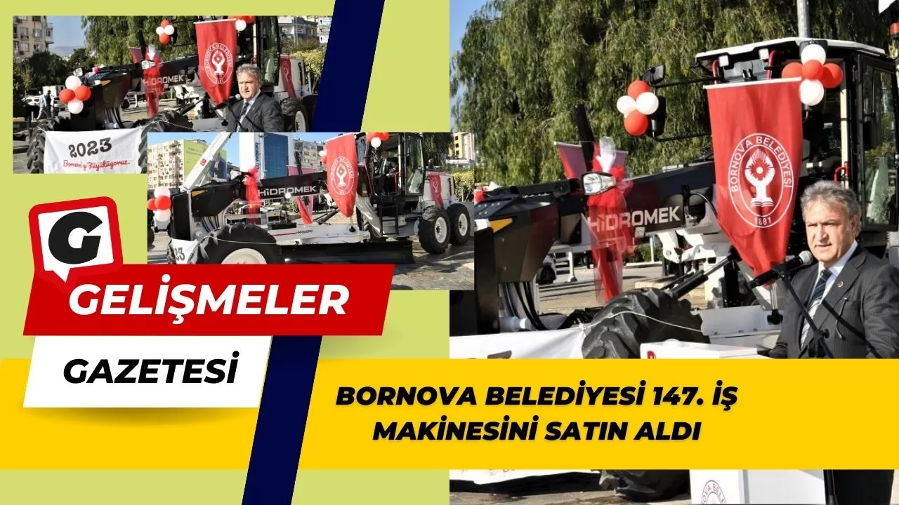 Bornova Belediyesi 147. iş makinesini satın aldı