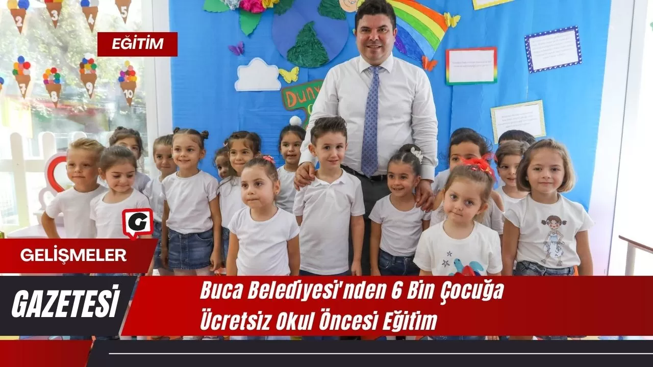 Buca Belediyesi'nden 6 Bin Çocuğa Ücretsiz Okul Öncesi Eğitim