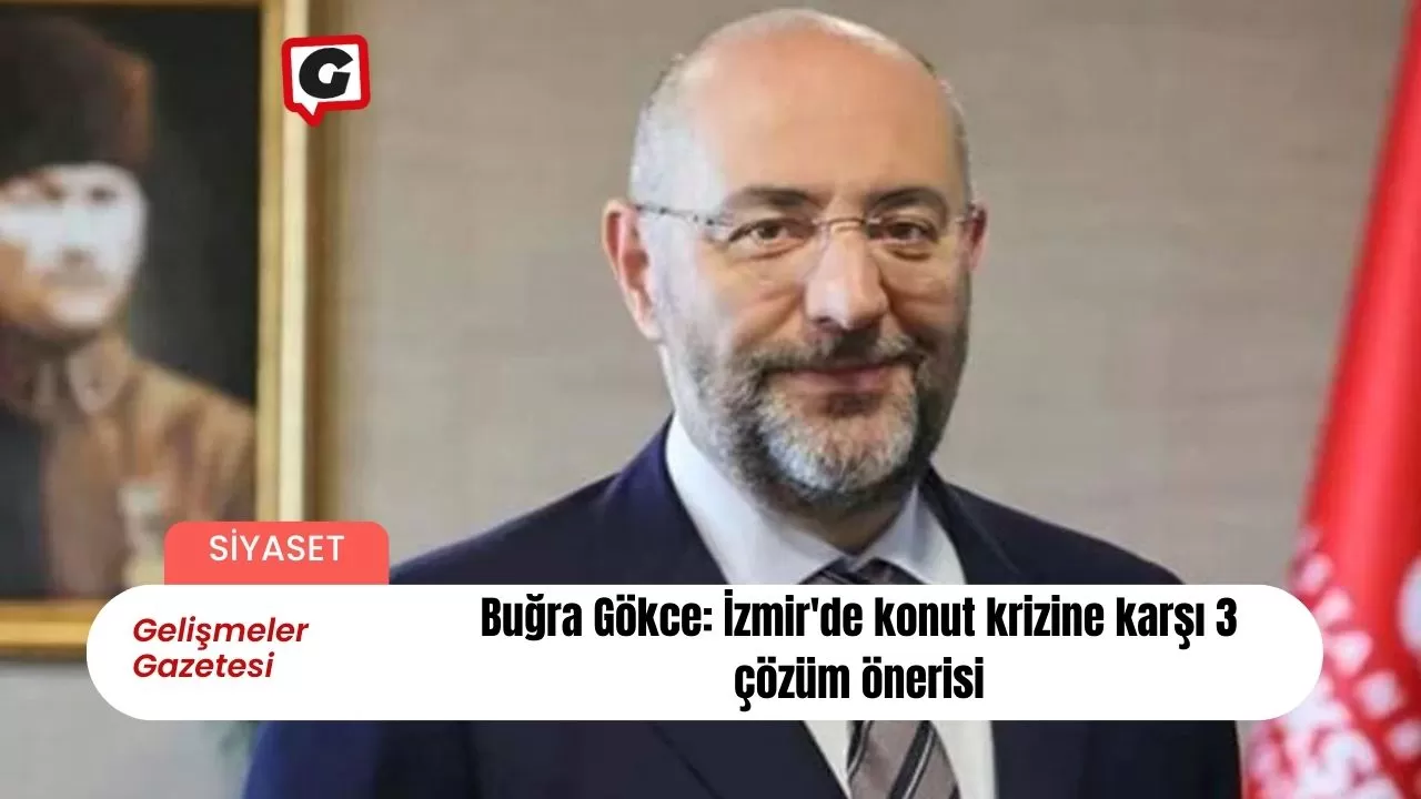 Buğra Gökce: İzmir'de konut krizine karşı 3 çözüm önerisi