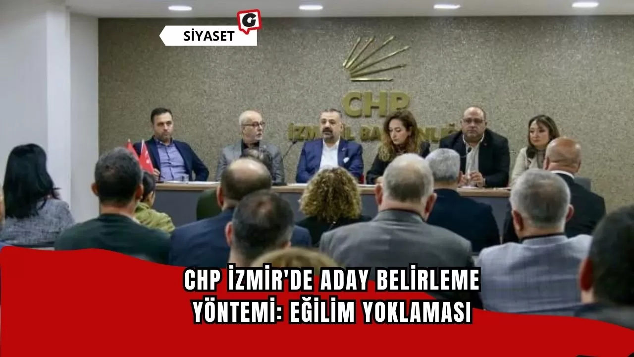 CHP İzmir'de aday belirleme yöntemi: Eğilim yoklaması