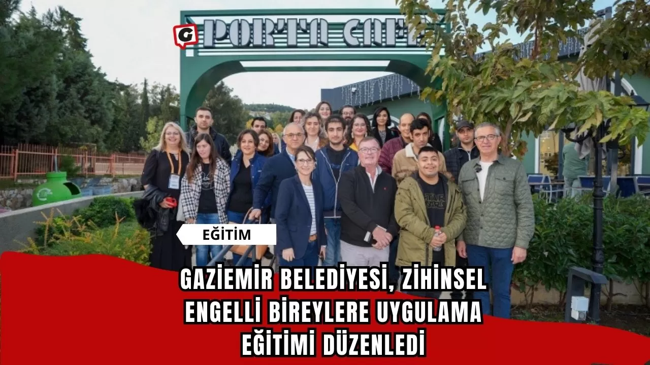 Gaziemir Belediyesi, zihinsel engelli bireylere uygulama eğitimi düzenledi