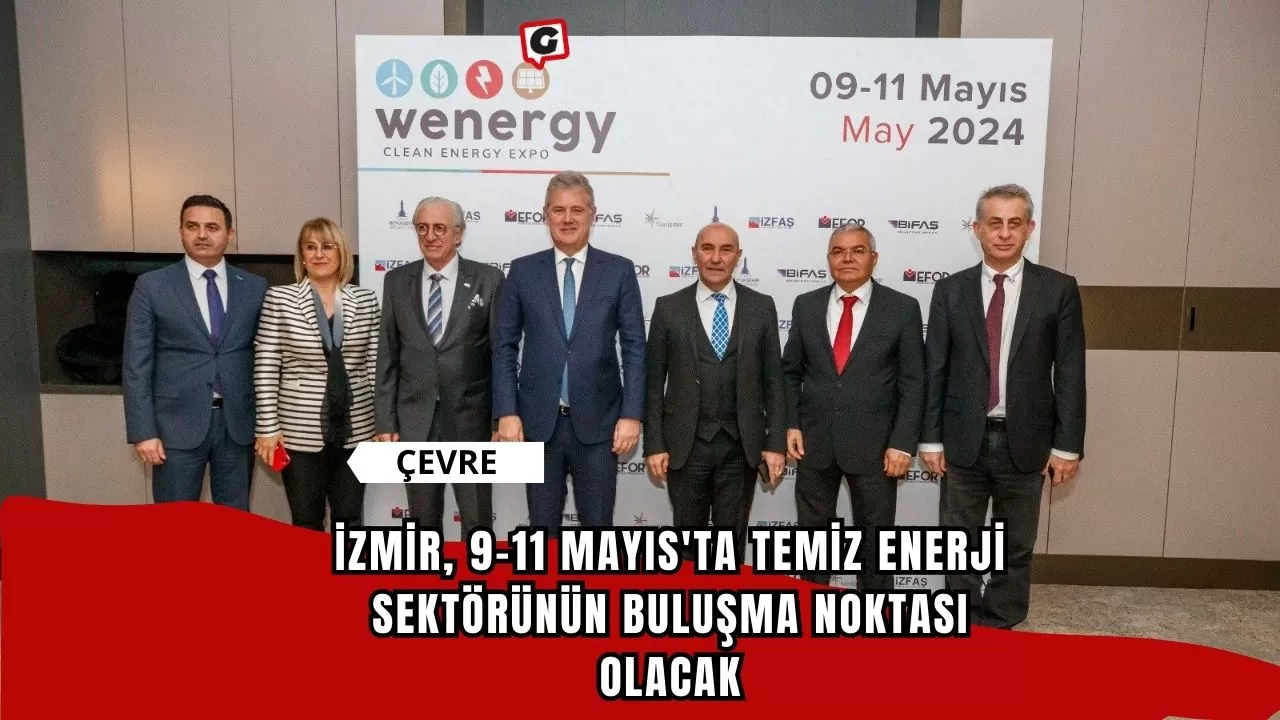 İzmir, 9-11 Mayıs'ta temiz enerji sektörünün buluşma noktası olacak