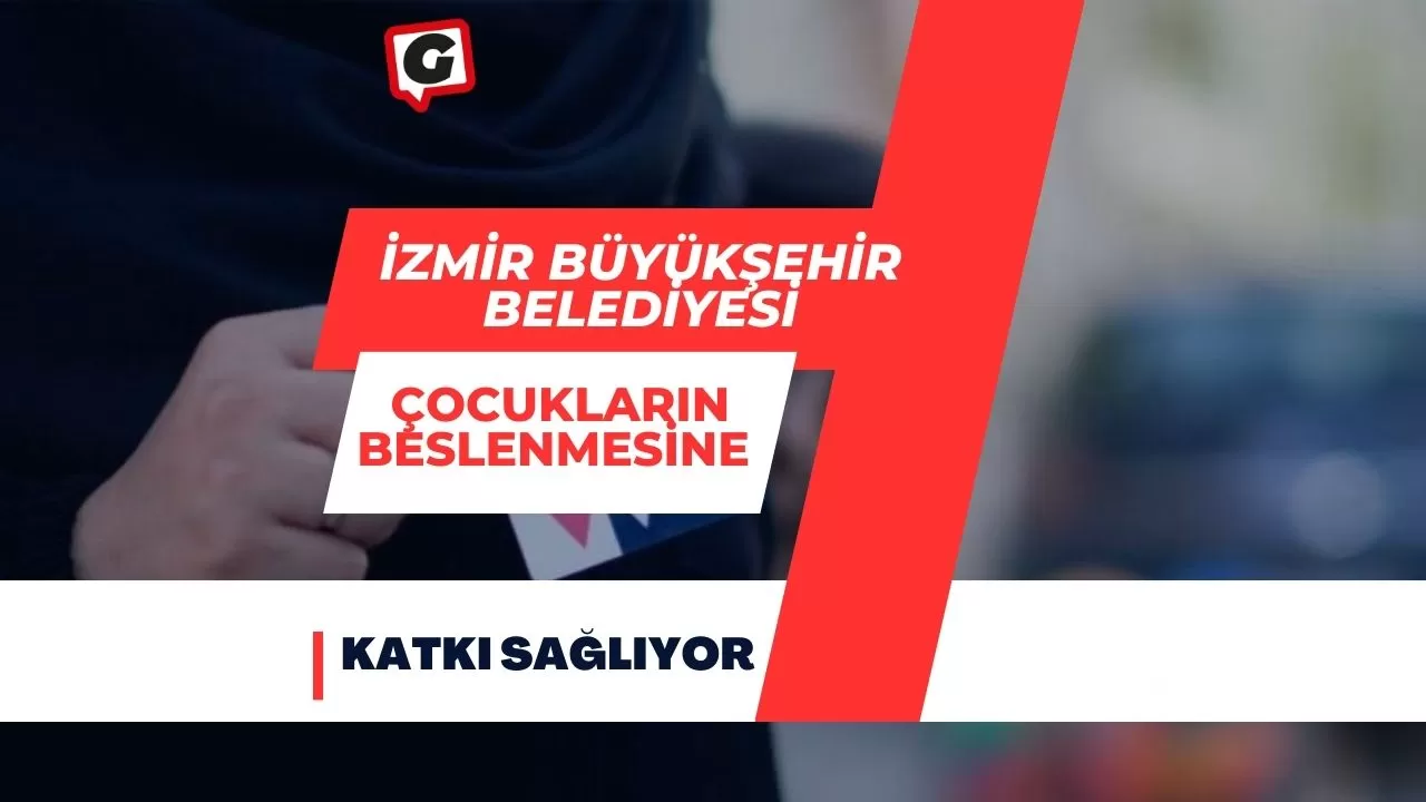 İzmir Büyükşehir Belediyesi, çocukların beslenmesine katkı sağlıyor