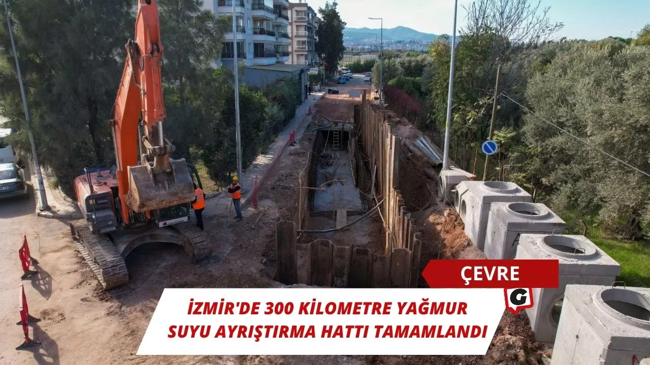 İzmir'de 300 kilometre yağmur suyu ayrıştırma hattı tamamlandı