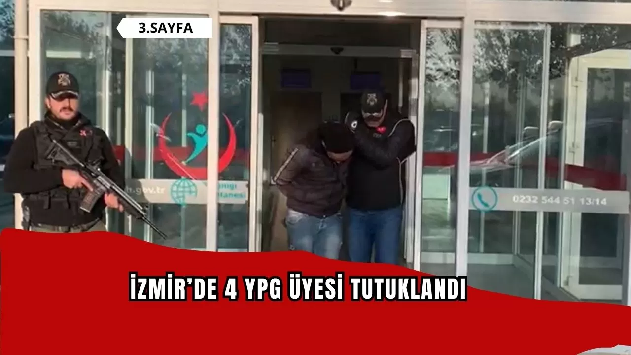 İzmir’de 4 YPG üyesi tutuklandı