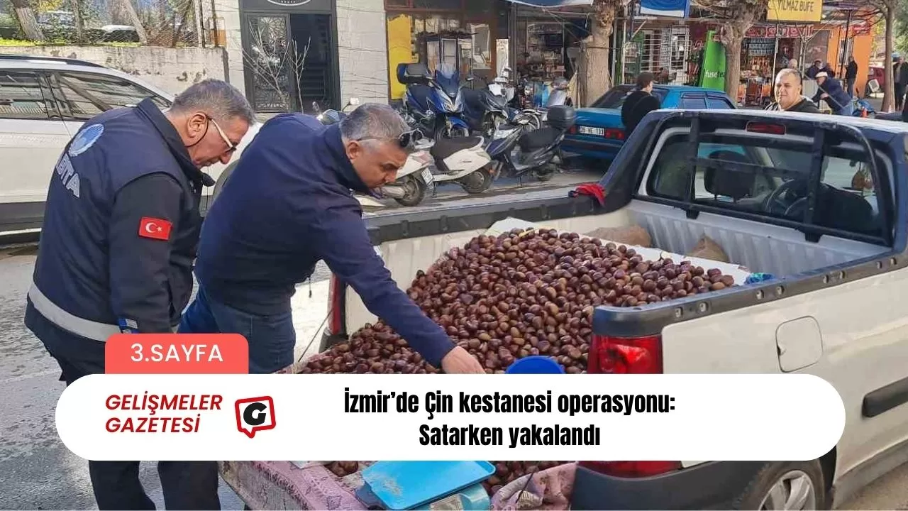 İzmir’de Çin kestanesi operasyonu: Satarken yakalandı