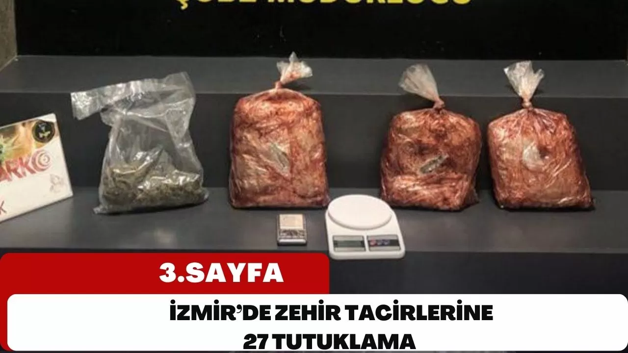 İzmir’de zehir tacirlerine 27 tutuklama